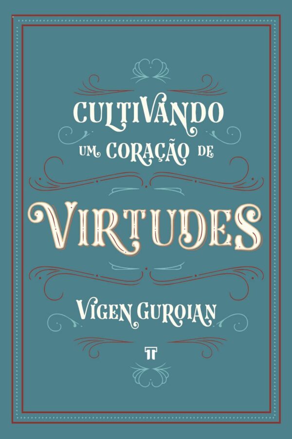 Cultivando um Coração de Virtudes: Como Histórias Clássicas Despertam a Imaginação Moral da Criança Capa comum por Vigen Guroian